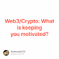 Web3Crypto What is keeping you motivated