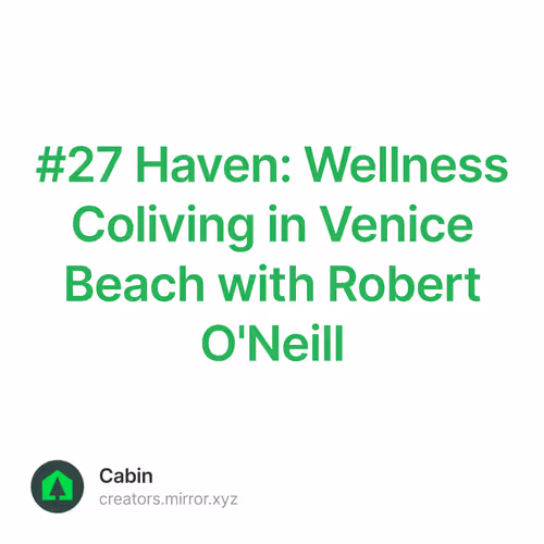 #27 Haven: Wellness Coliving in Venice Beach with Robert O'Neill