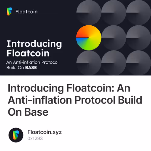Introducing Floatcoin: An Anti-inflation Protocol Build On Base
