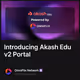 Introducing Akash Edu v2 Portal