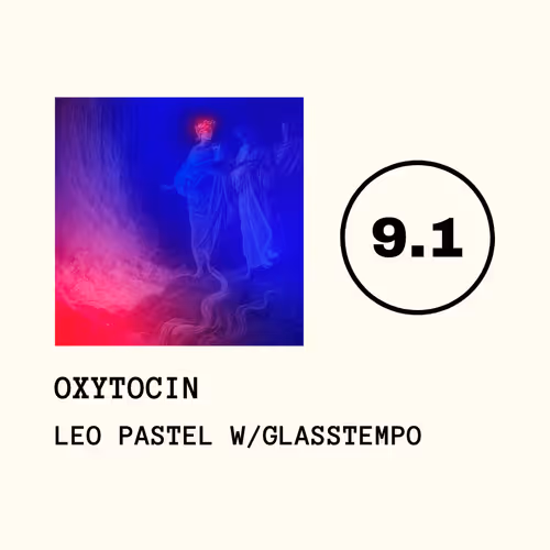 Oxytocin - Leo Pastel (w/ Glasstempo)