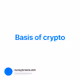 Basis of crypto