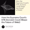 How the Supreme Courts EPA Decision Could Shape the Future of Web3