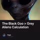 The Black Goo > Grey Aliens Calculation