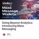 Going Beyond Analytics: Introducing Mass Messaging