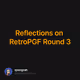 Reflections on RetroPGF Round 3