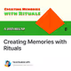 Creating Memories with Rituals