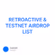 RETROACTIVE & TESTNET AIRDROP LIST