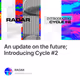 An update on the future; Introducing Cycle #2