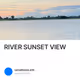 RIVER SUNSET VIEW