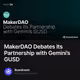 MakerDAO Debates Its Partnership with Gemini’s GUSD