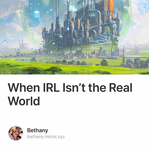 When IRL Isn’t the Real World