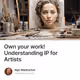 Own your work! Understanding IP for Artists