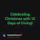 Celebrating Christmas with 12 Days of Giving!
