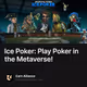 Ice Poker: Play Poker in the Metaverse!