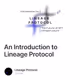 An Introduction to Lineage Protocol