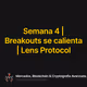 Semana 4 | Breakouts se calienta | Lens Protocol