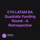 ETH LATAM BA Quadratic Funding Round - A Retrospective