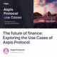The future of finance: Exploring the Use Cases of Aspis Protocol