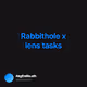 Rabbithole x lens tasks
