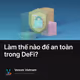 Làm thế nào để an toàn trong DeFi?