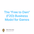 The Free to Own F2O Business Model for Games