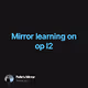 Mirror learning on op l2