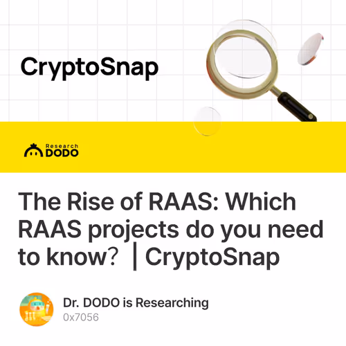 The Rise of RAAS: Which RAAS projects do you need to know？| CryptoSnap