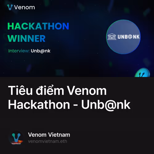 Tiêu điểm Venom Hackathon - Unb@nk