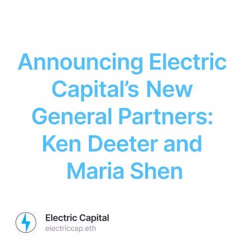Announcing Electric Capital’s New General Partners: Ken Deeter and Maria Shen
