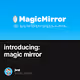 introducing: magic mirror