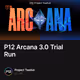 P12 Arcana 3.0 Trial Run