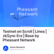 Testnet on Scroll | Linea | zkSync Era | Base by Pheasant Network