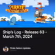 Ship’s Log - Release 63 - March 7th, 2024