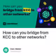 How can you bridge from KCC to other networks?