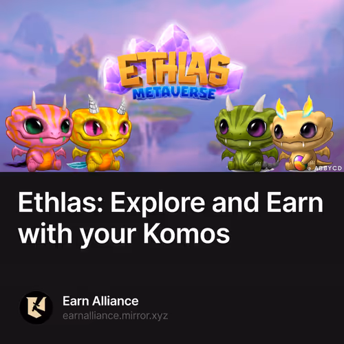 Ethlas: Explore and Earn with your Komos