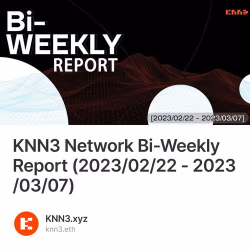 KNN3 Network Bi-Weekly Report (2023/02/22 - 2023/03/07)