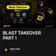 BLAST TAKEOVER PART I