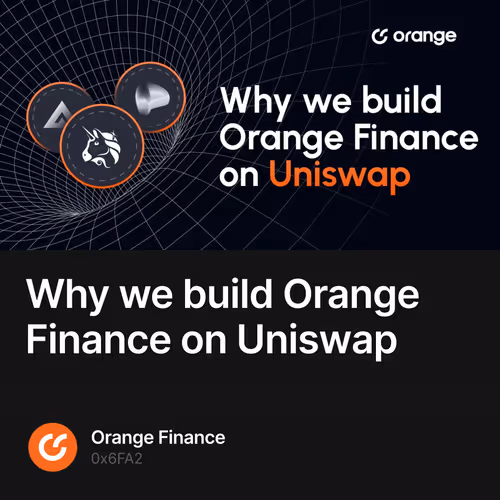 Why we build Orange Finance on Uniswap