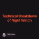 Technical Breakdown of Night Watch