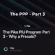 The Pike PIU Program Part 3 - Why a Presale?