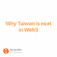Why Taiwan is next in Web3