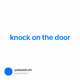 knock on the door