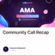 Community Call Recap