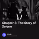 Chapter 3: The Story of Selene
