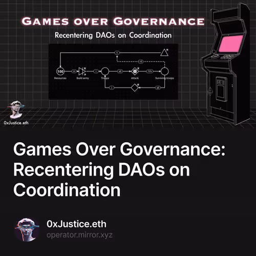 Games Over Governance: Recentering DAOs on Coordination