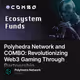 Polyhedra Network and COMBO: Revolutionizing Web3 Gaming Through Partnership