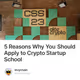 5 Reasons Why You Should Apply to Crypto Startup School