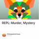REPL: Murder, Mystery