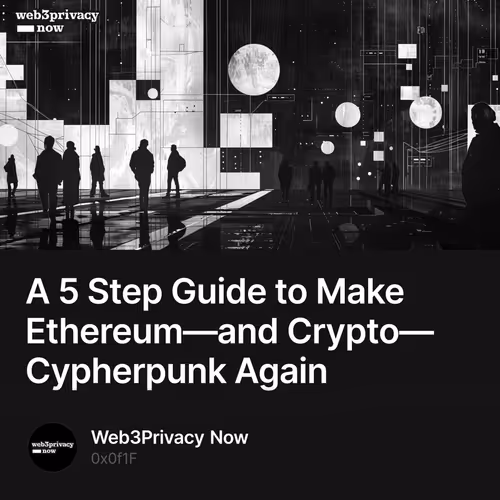 A 5 Step Guide to Make Ethereum—and Crypto—Cypherpunk Again